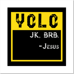 YOLO JK BRB Jesus Posters and Art